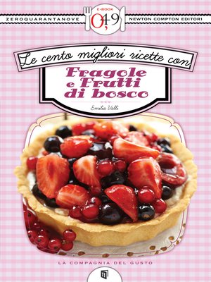 cover image of Le cento migliori ricette con fragole e frutti di bosco